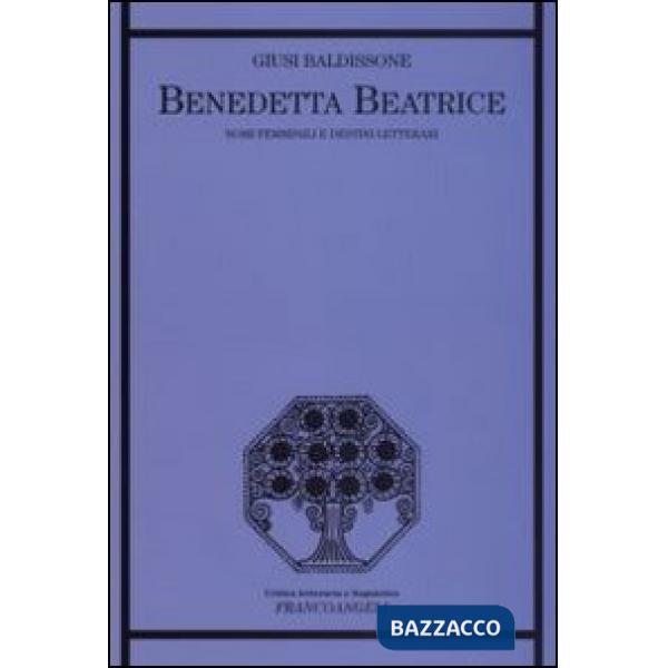 Benedetta Beatrice. Nomi femminili e destini letterari