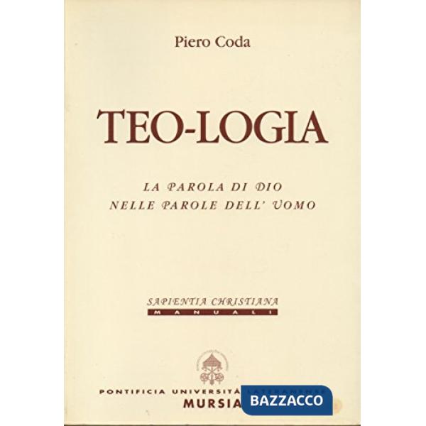 Teo-logia. La parola di Dio nelle parole dell'uomo
