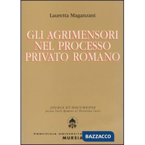 Agrimensori nel processo privato romano (Gli)