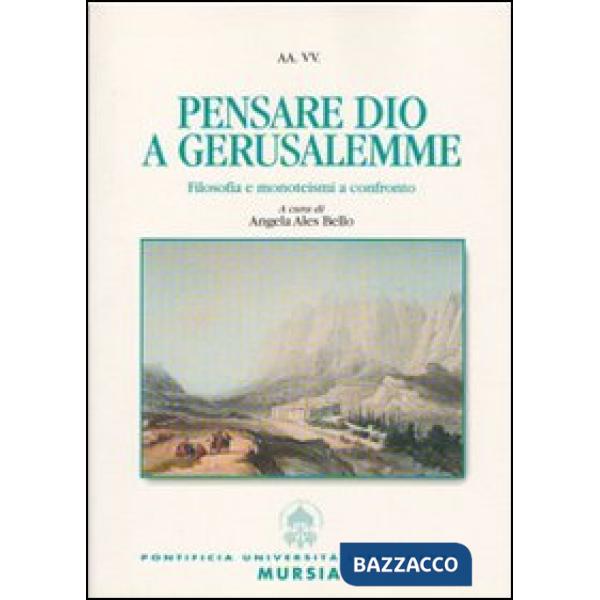 Pensare Dio a Gerusalemme. Filosofia e monoteismi a confronto