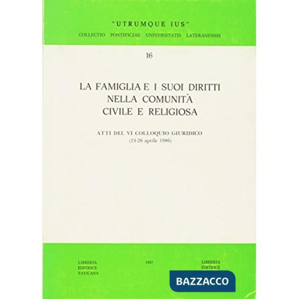 Famiglia e i suoi diritti nella comunità civile e religiosa (La)