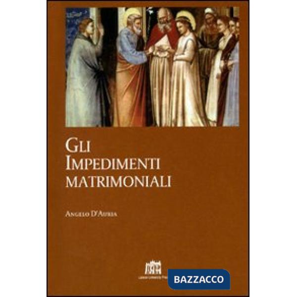 Impedimenti matrimoniali. Nel Codice di Diritto Canonico della Chiesa latina (Gli)