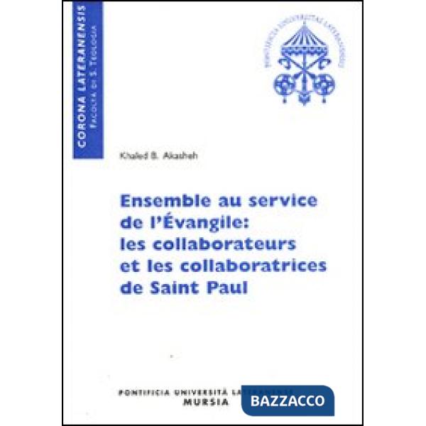 Ensemble au service de l'Evangile: les collaborateurs et les collaboratrices de Saint Paul