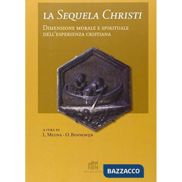 Sequela Christi. Dimensione morale e spirituale dell'esperienza cristiana (La)