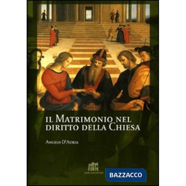 Matrimonio nel diritto della Chiesa. Commento ai canoni 1055-1165 del Codice di Diritto Canonico (Il)