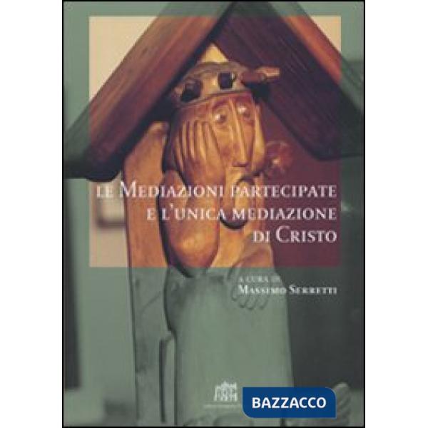 Mediazioni partecipate e l'unica mediazione di Cristo (Le)