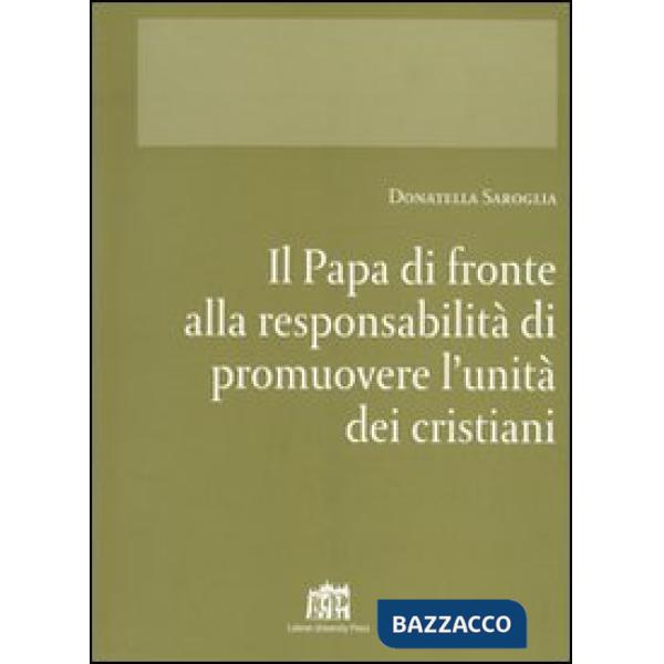 Papa di fronte alla responsabilità di promuovere l'unità dei cristiani (Il)