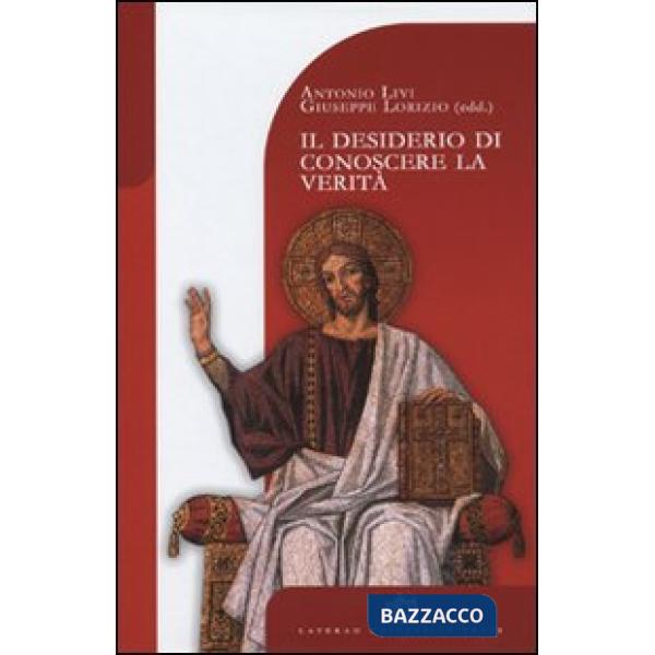 Desiderio di conoscere la Verità. Teologia e filosofia a cinque anni dalla Fides et Ratio (Il)