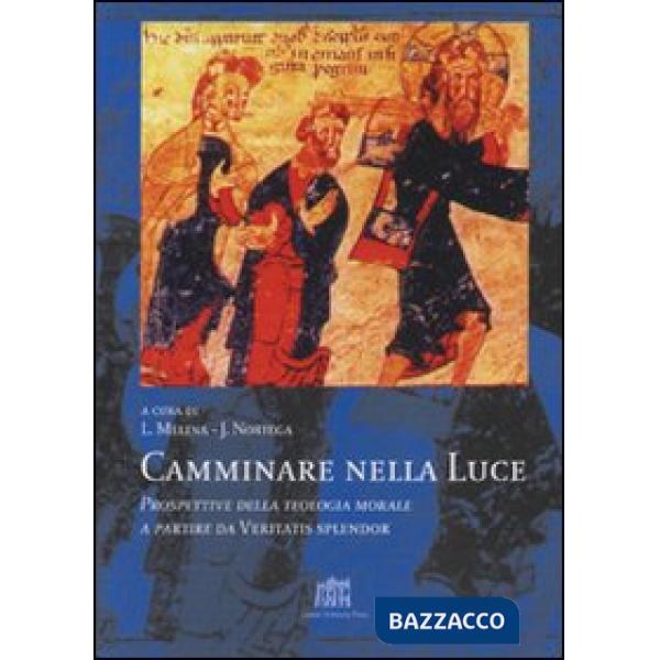 Camminare nella luce. Prospettive della teologia morale a partire da Veritatis splendor