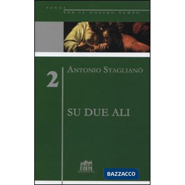 Su due ali. L'impegno per la ragione, responsabilità della fede
