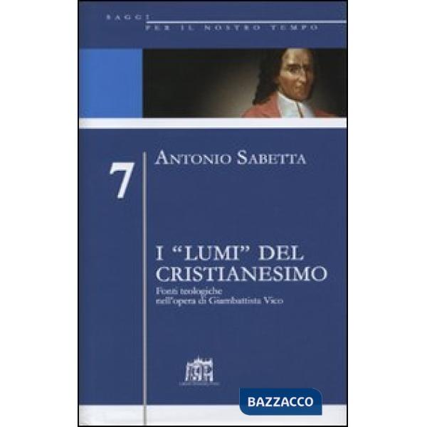 «lumi» del cristianesimo. Fonti teologiche nell'opera di Gianbattista Vico (I)