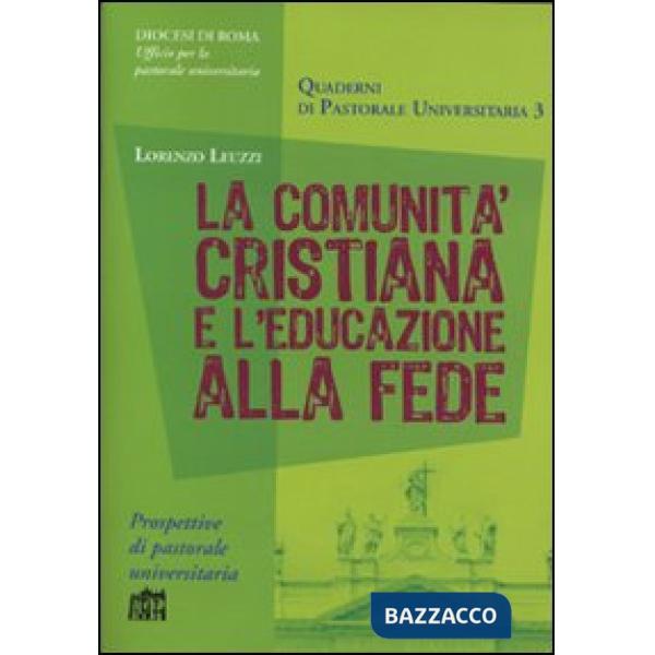 Comunità cristiana e l'educazione alla fede (La)