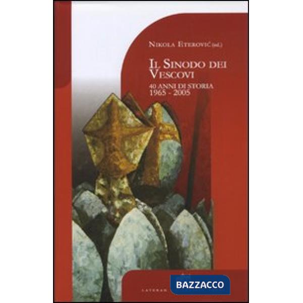 Sinodo dei vescovi. 40 anni di storia 1965-2005 (Il)