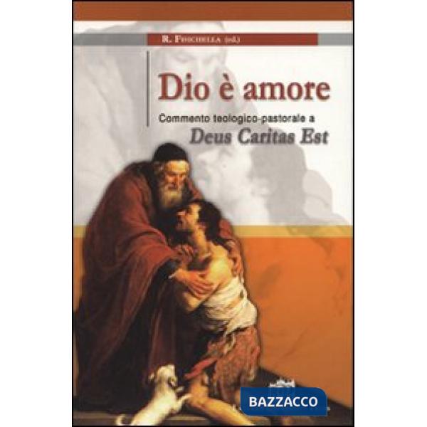 Dio è amore. Commento teologico pastorale a Deus caritas est