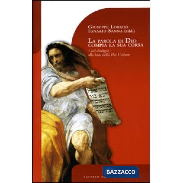 Parola di Dio compia la sua corsa. I loci theologici alla luce della Dei verbum (La)