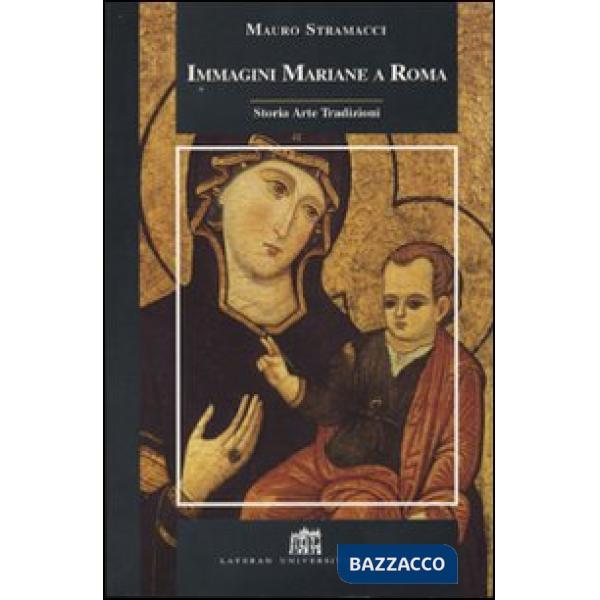 Immagini mariane a Roma. Storia, arte, tradizioni