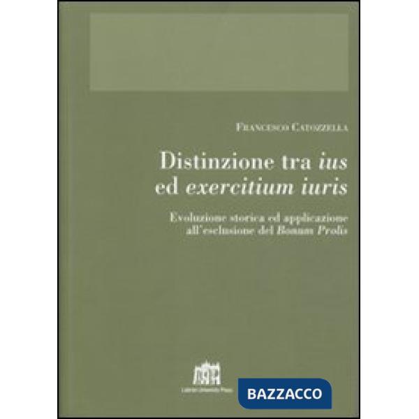 Distinzione tra ius ed exercitium iuris. Evoluzione storica ed applicazione all'esclusione del bonum prolis