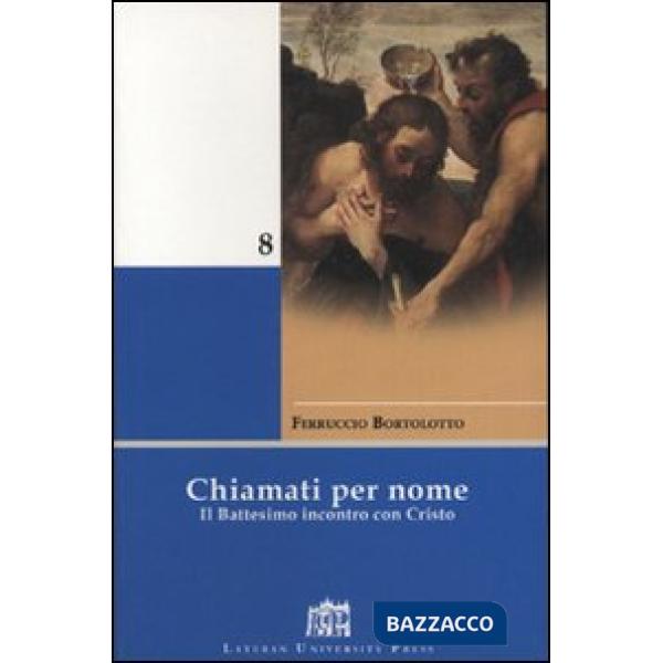 Chiamati per nome. Il battesimo incontro con Cristo