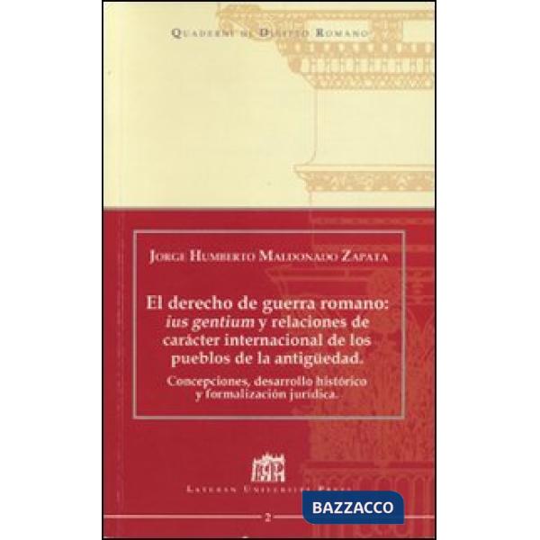El derecho de guerra romano: ius gentium y relaciones de carácter internacional de los pueblos de la antiguedad