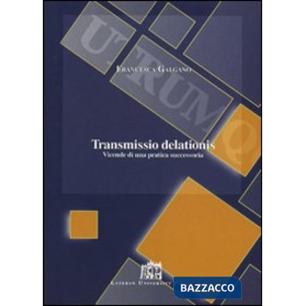Transmissio delationis. Vicende di una pratica successoria