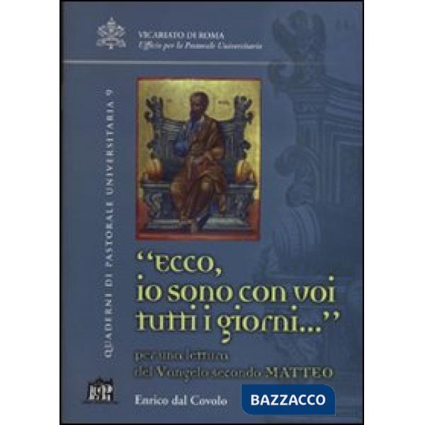 Ecco io sono con voi tutti i giorni.... Per una lettura del Vangelo secondo Matteo