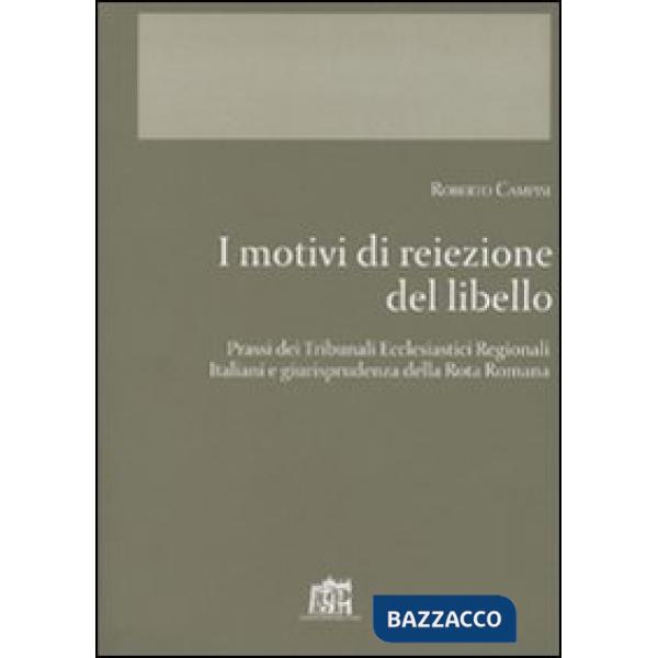 Motivi di reiezione del libello. Prassi del tribunali ecclesiastici regionali italiani. Giurisprudenza della Rota romana (I)