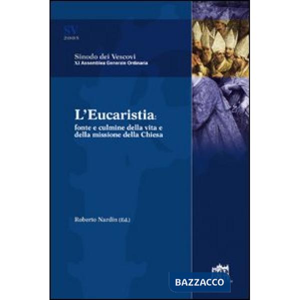 Eucaristia. Fonte e culmine della vita e della missione della Chiesa (L')