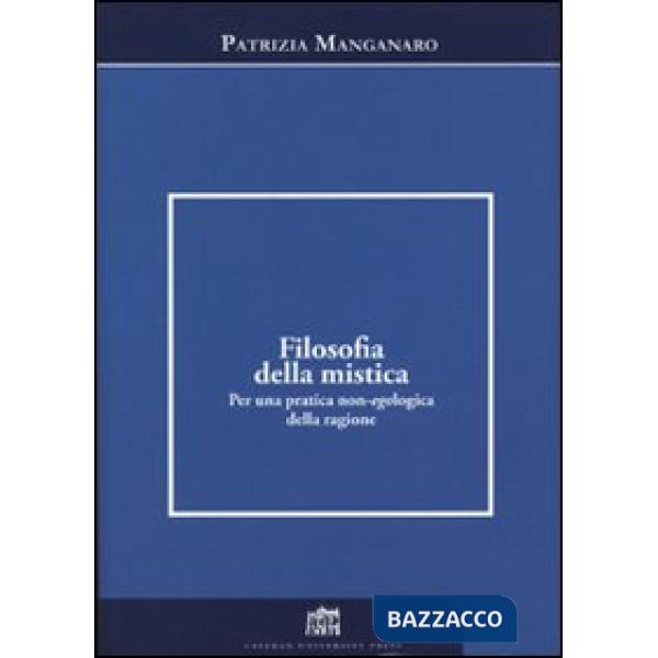 Filosofia della mistica. Per una pratica non-ecologica della ragione