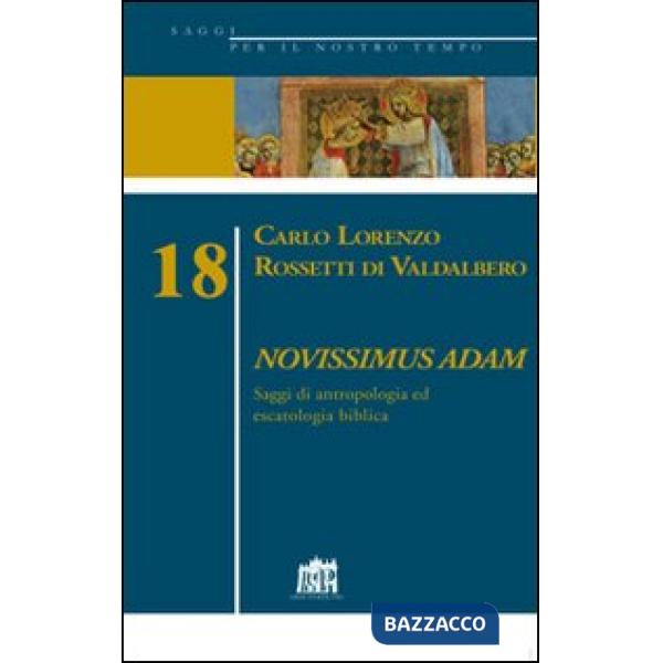 Novissimus Adam. Saggi di antropologia ed escatologia biblica