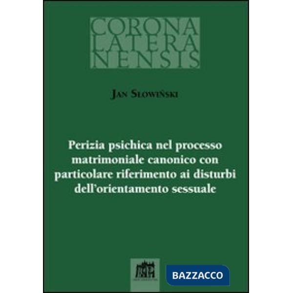 Perizia psichica nel processo matrimoniale canonico con particolare riferimento ai disturbi dell`orientamento sessuale