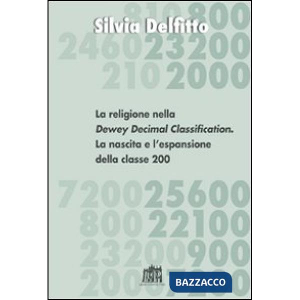 Religione nella Dewey Decimal Classification. La nascita e l'espansione della classe 200 (La)