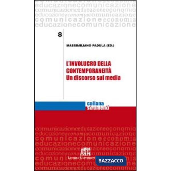 Involucro della contemporaneità. Un discorso sui media (L')