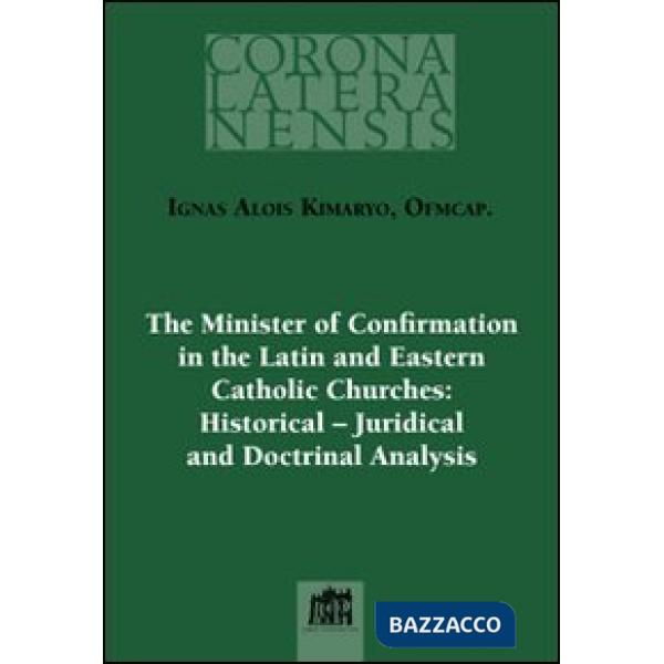 Minister of confirmation in the latin and eastern catholic churches: historical-juridical and doctrinal analysis (The)