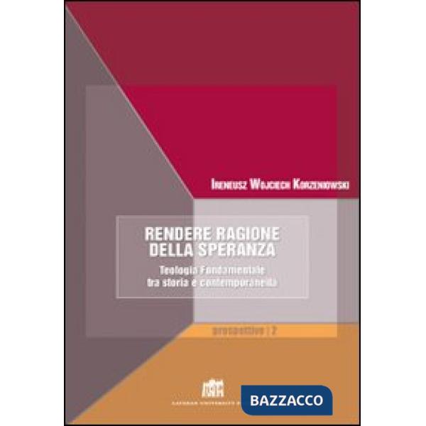 Rendere ragione della speranza. Teologia fondamentale tra storia e contemporaneità