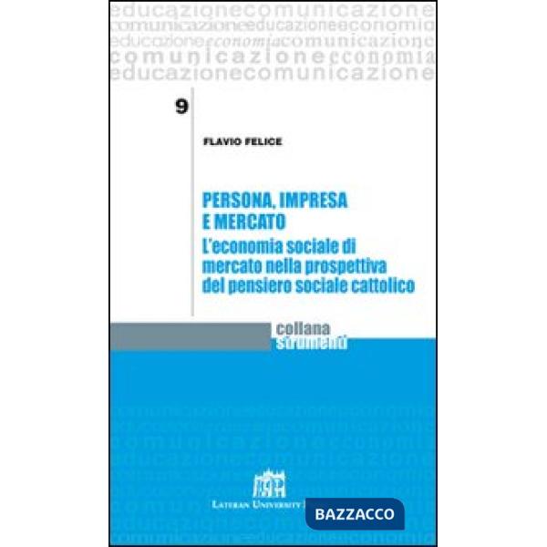 Persona, impresa e mercato. L'economia sociale di mercato nella prospettiva del pensiero sociale cattolico