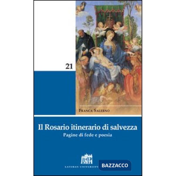 Rosario itinerario di salvezza. Pagine di fede e poesia (Il)