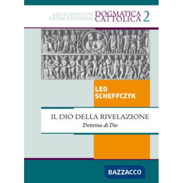 Dio della rivelazione. Dottrina di Dio (Il)