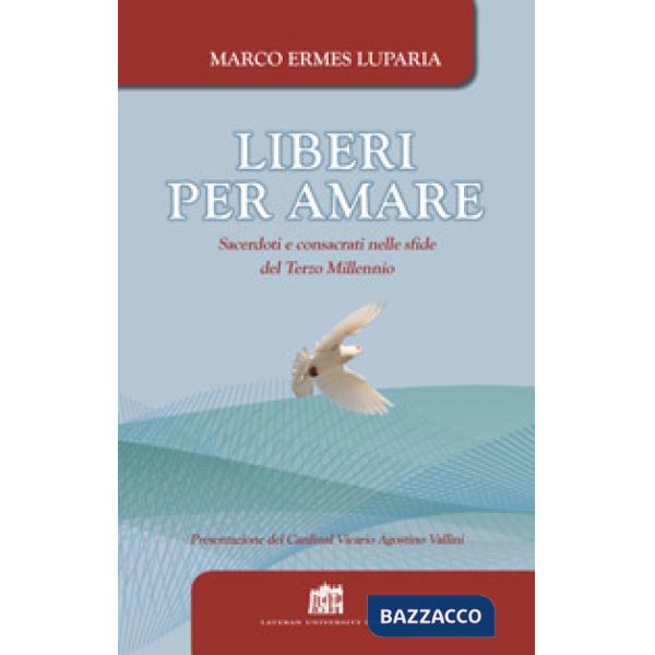 Liberi per amare. Sacerdoti e consacrati nelle sfide del Terzo Millennio