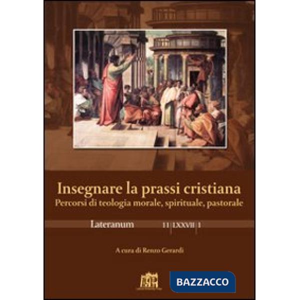 Lateranum (2011). Vol. 1: Insegnare la prassi cristiana