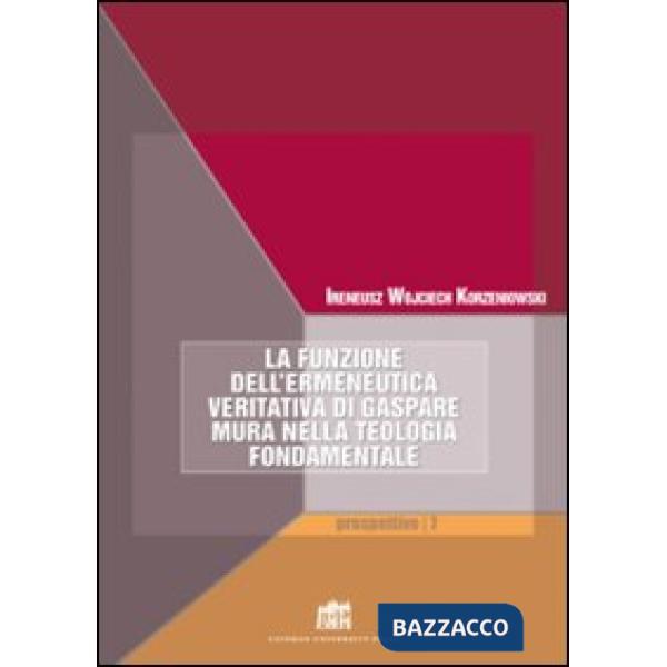 Funzione dell'ermeneutica veritativa di Gaspare Mura nella teologia fondamentale. Fede e ragione. Teologia e filosofia in dialog