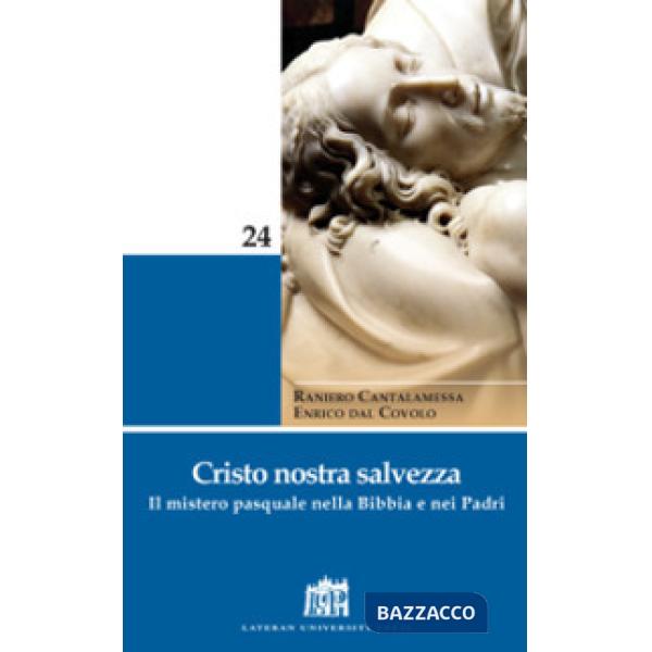 Cristo nostra salvezza. Il mistero pasquale nella Bibbia e nei Padri