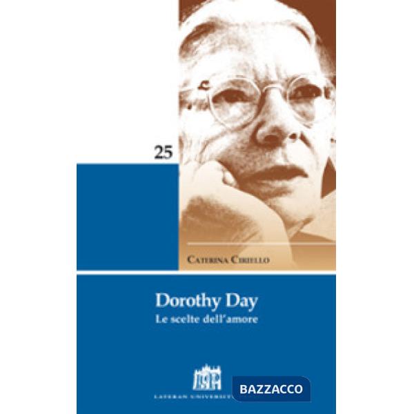 Dorothy Day. Le scelte dell'amore