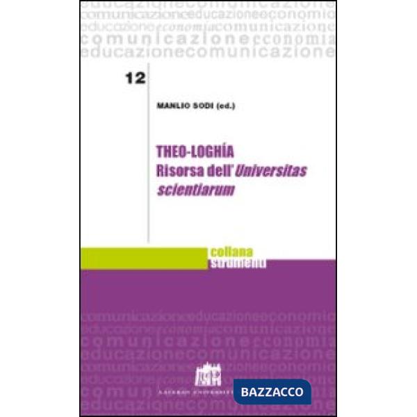 Theo-loghìa. Risorsa dell'Universitas scientiarum