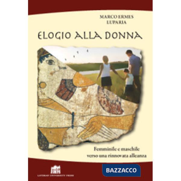 Elogio alla donna. Femminile e maschile verso una rinnovata alleanza
