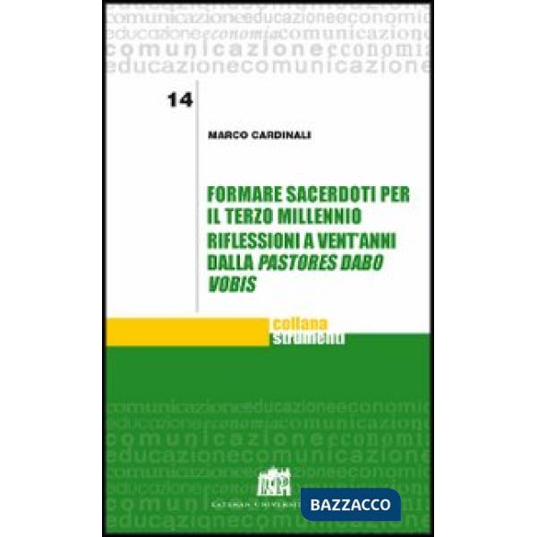 Formare sacerdoti per il terzo millennio. Riflessioni a vent'anni dalla «Pastores dabo vobis»