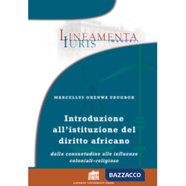 Introduzione all'istituzione del diritto africano. Dalla consuetudine alle influenze coloniali-religiose