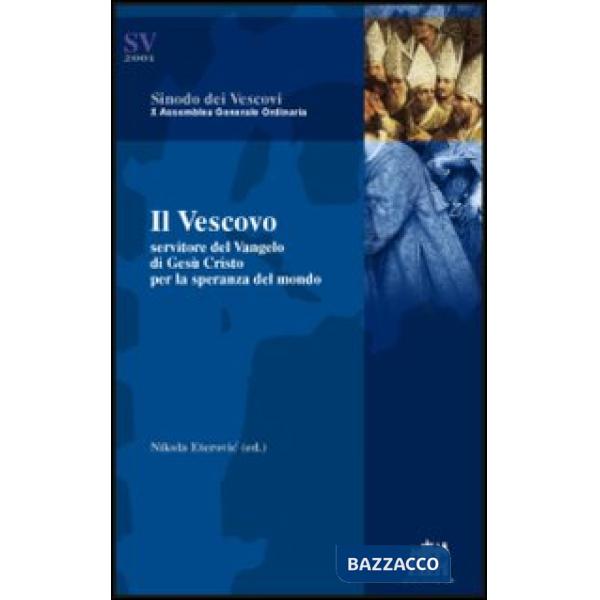Vescovo. Servitore del Vangelo di Gesù Cristo per la speranza del mondo (Il)