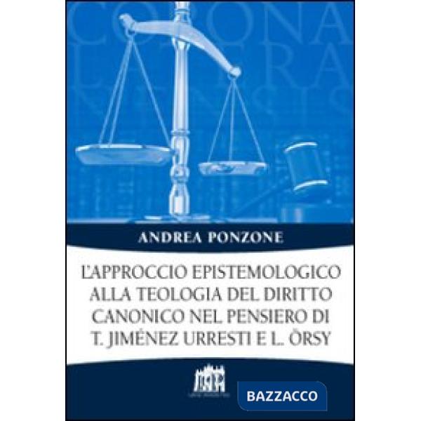 Approccio epistemologico alla teologia del diritto canonico nel pensiero di T. Jiménez Urresti e L. Örsy (L')