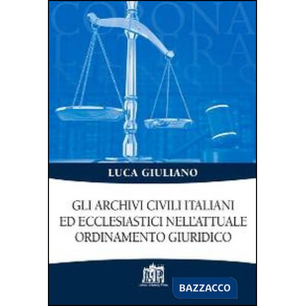 Archivi civili italiani ed ecclesiastici nell'attuale ordinamento giuridico (Gli)