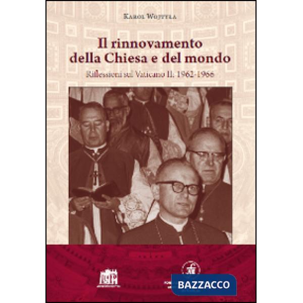 Rinnovamento della Chiesa e del mondo. Riflessioni sul Vaticano II: 1962-1966 (Il)